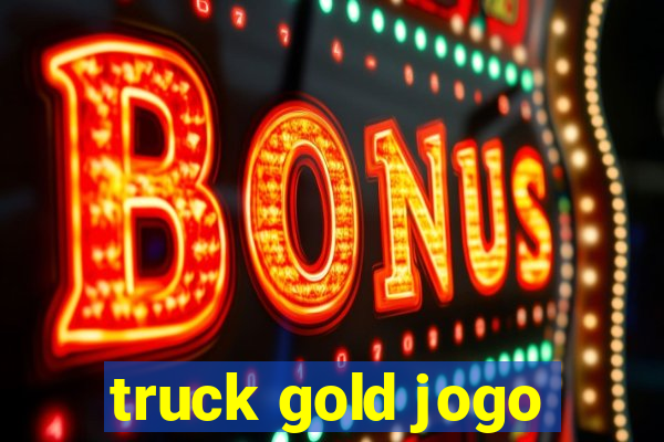 truck gold jogo